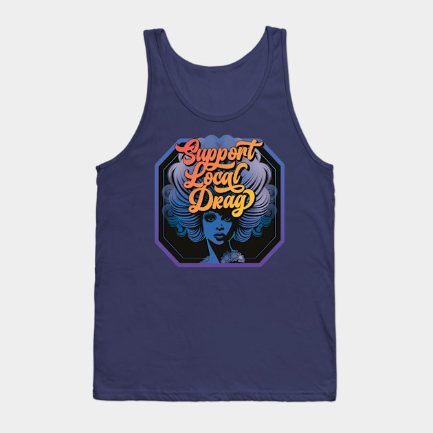 Support Local Drag Tank Top by Yue